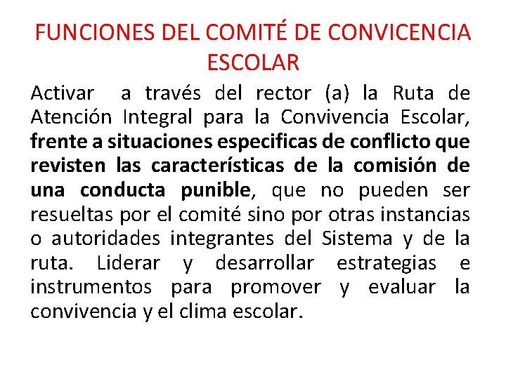 FUNCIONES DEL COMITÉ DE CONVICENCIA ESCOLAR Activar a través del rector (a) la Ruta
