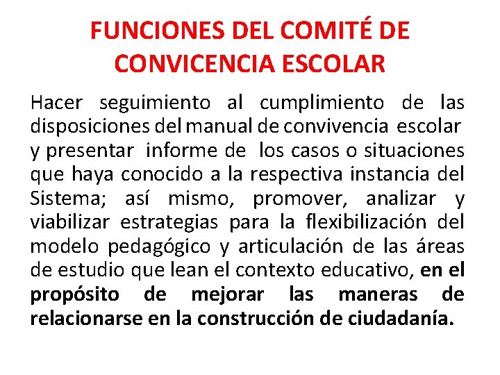FUNCIONES DEL COMITÉ DE CONVICENCIA ESCOLAR Hacer seguimiento al cumplimiento de las disposiciones del