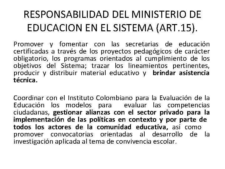 RESPONSABILIDAD DEL MINISTERIO DE EDUCACION EN EL SISTEMA (ART. 15). Promover y fomentar con