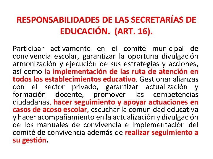 RESPONSABILIDADES DE LAS SECRETARÍAS DE EDUCACIÓN. (ART. 16). Participar activamente en el comité municipal