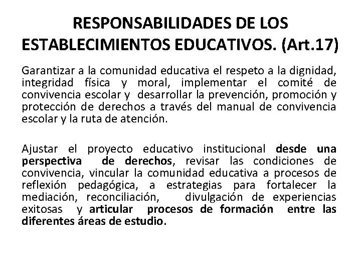 RESPONSABILIDADES DE LOS ESTABLECIMIENTOS EDUCATIVOS. (Art. 17) Garantizar a la comunidad educativa el respeto