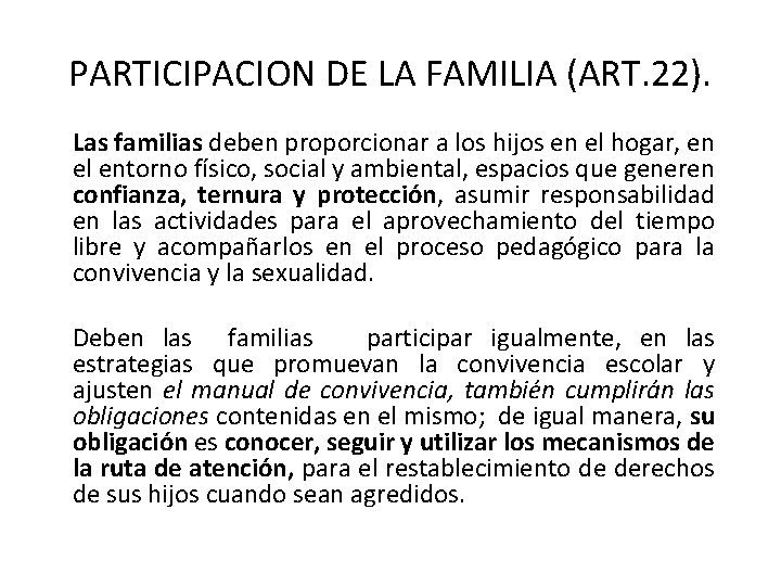 PARTICIPACION DE LA FAMILIA (ART. 22). Las familias deben proporcionar a los hijos en