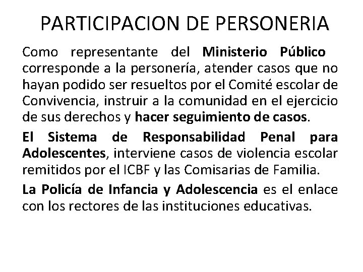 PARTICIPACION DE PERSONERIA Como representante del Ministerio Público corresponde a la personería, atender casos