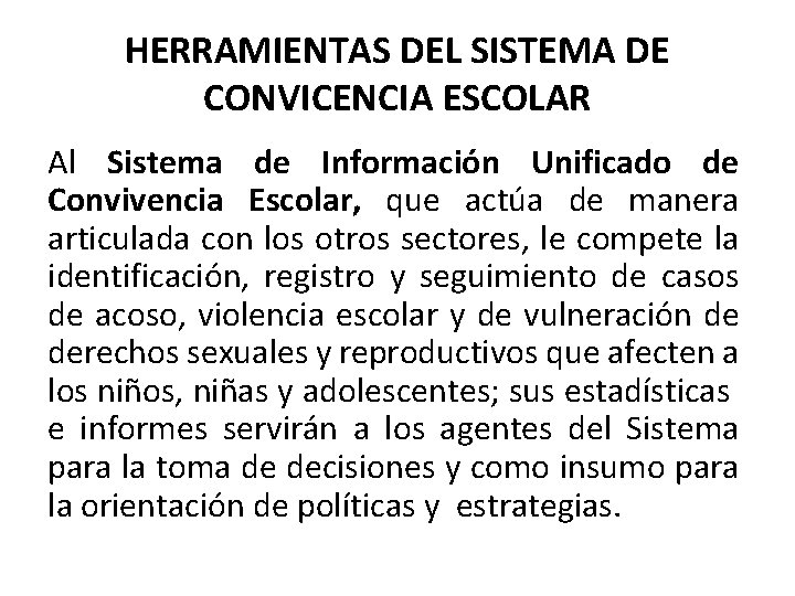 HERRAMIENTAS DEL SISTEMA DE CONVICENCIA ESCOLAR Al Sistema de Información Unificado de Convivencia Escolar,