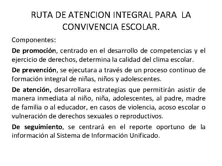 RUTA DE ATENCION INTEGRAL PARA LA CONVIVENCIA ESCOLAR. Componentes: De promoción, centrado en el