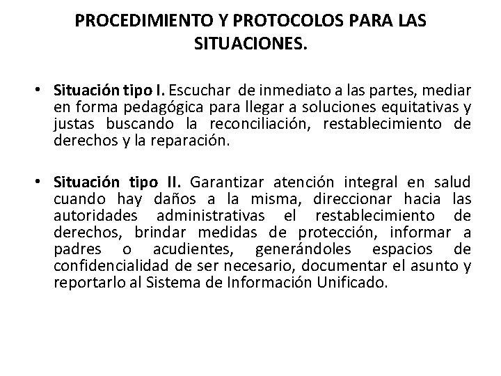 PROCEDIMIENTO Y PROTOCOLOS PARA LAS SITUACIONES. • Situación tipo I. Escuchar de inmediato a