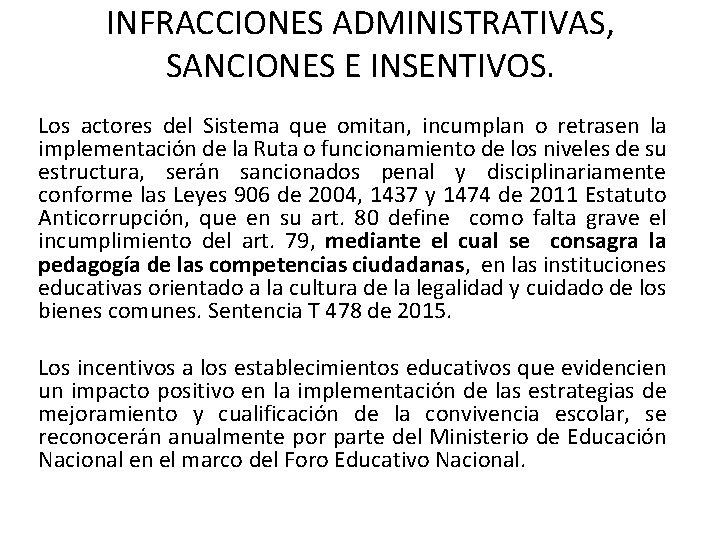 INFRACCIONES ADMINISTRATIVAS, SANCIONES E INSENTIVOS. Los actores del Sistema que omitan, incumplan o retrasen