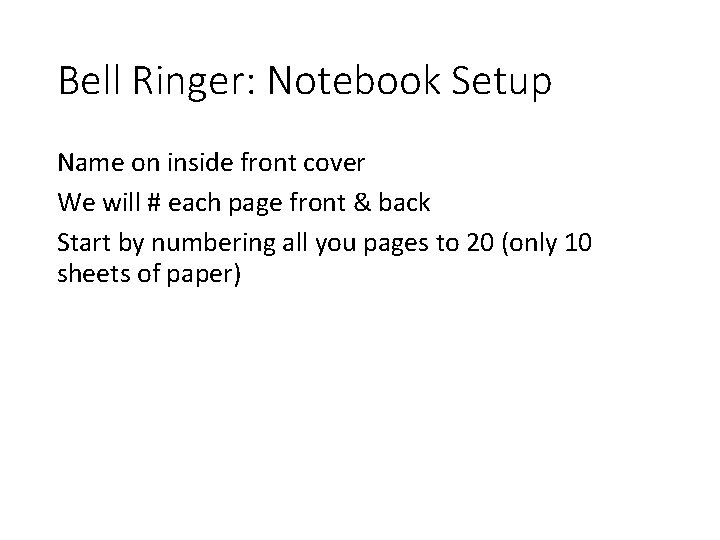 Bell Ringer: Notebook Setup Name on inside front cover We will # each page