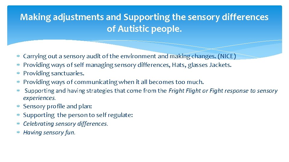 Making adjustments and Supporting the sensory differences of Autistic people. Carrying out a sensory
