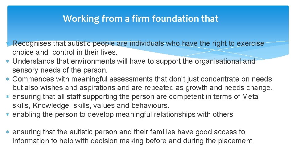 Working from a firm foundation that Recognises that autistic people are individuals who have