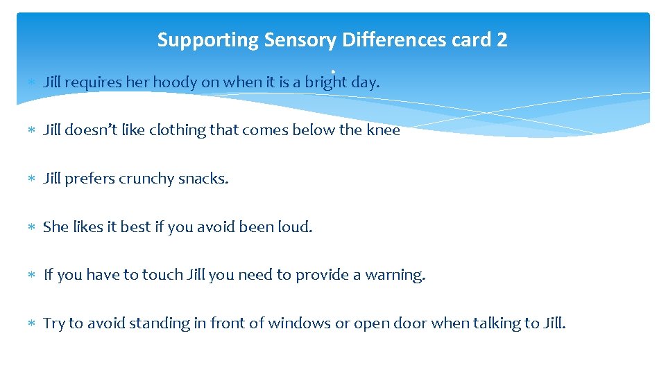 Supporting Sensory Differences card 2. Jill requires her hoody on when it is a