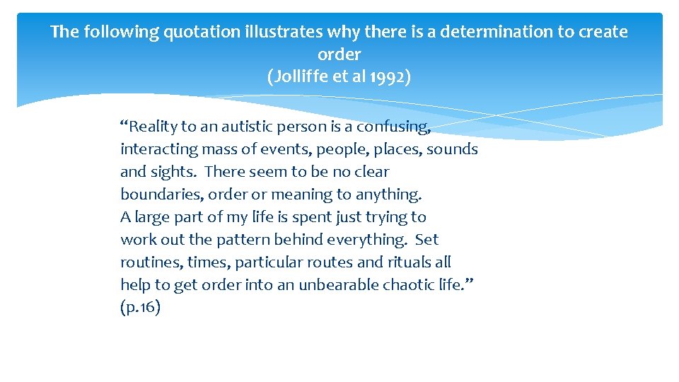 The following quotation illustrates why there is a determination to create order (Jolliffe et
