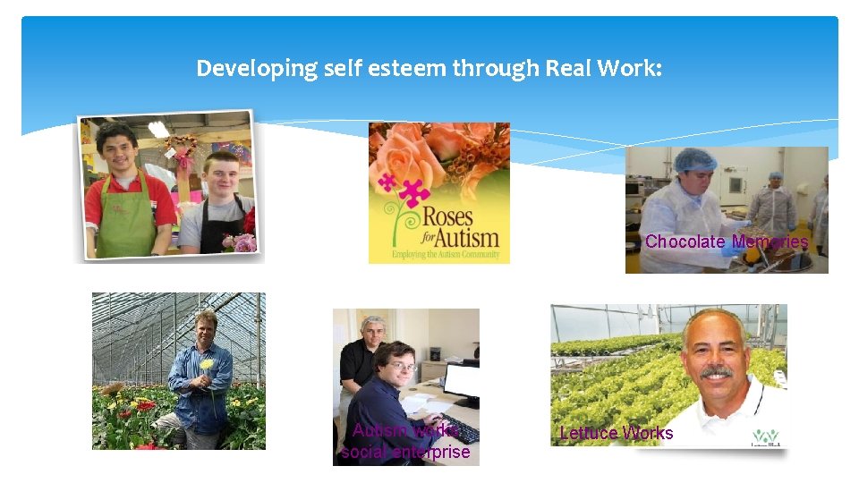 Developing self esteem through Real Work: Chocolate Memories Autism works social enterprise Lettuce Works