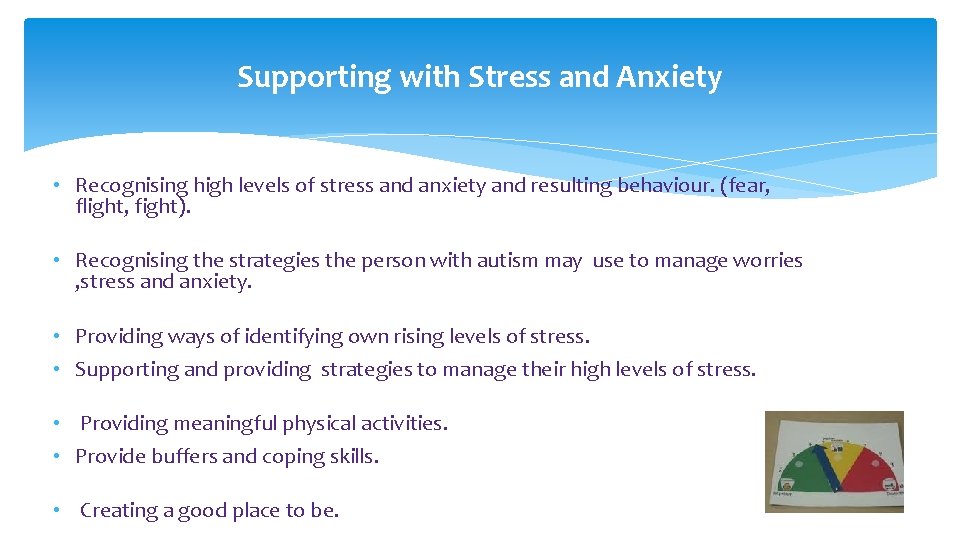 Supporting with Stress and Anxiety • Recognising high levels of stress and anxiety and