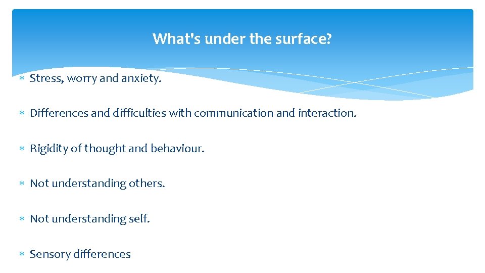What's under the surface? Stress, worry and anxiety. Differences and difficulties with communication and