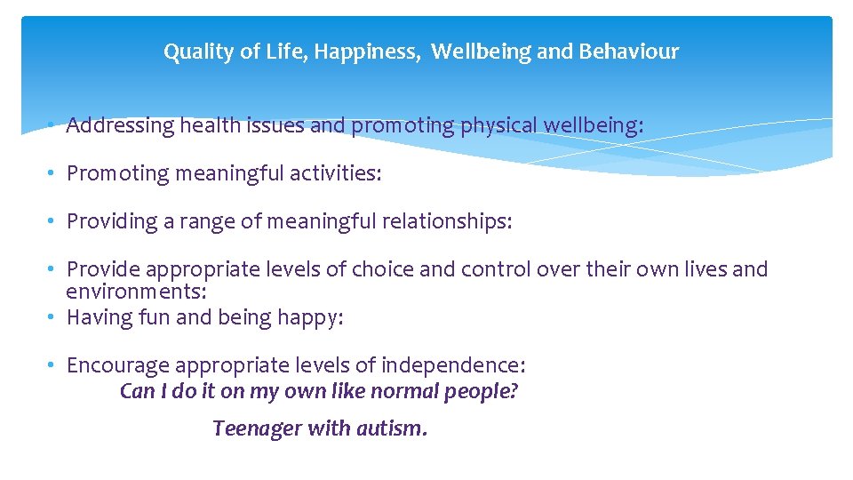Quality of Life, Happiness, Wellbeing and Behaviour • Addressing health issues and promoting physical