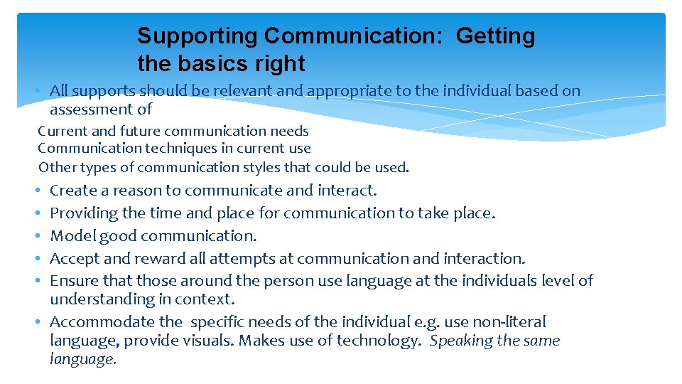 Supporting Communication: Getting the basics right • All supports should be relevant and appropriate