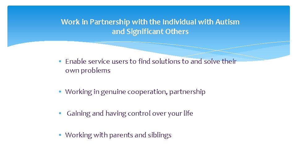 Work in Partnership with the Individual with Autism and Significant Others • Enable service