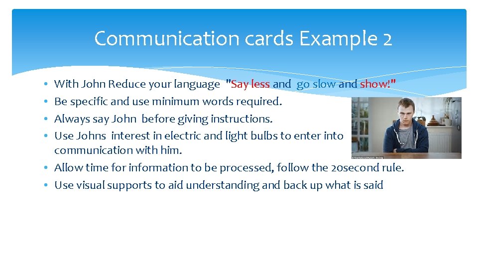  Communication cards Example 2 With John Reduce your language "Say less and go