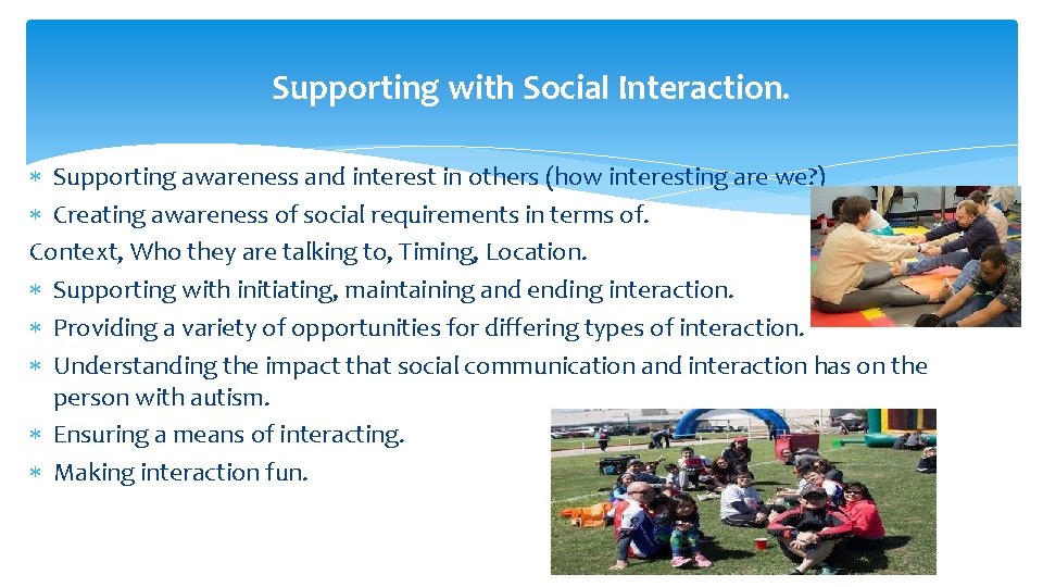  Supporting with Social Interaction. Supporting awareness and interest in others (how interesting are
