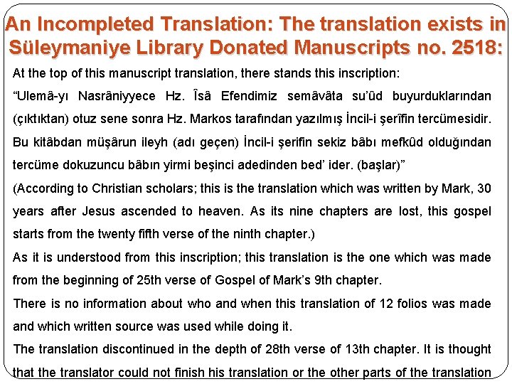 An Incompleted Translation: The translation exists in Süleymaniye Library Donated Manuscripts no. 2518: At