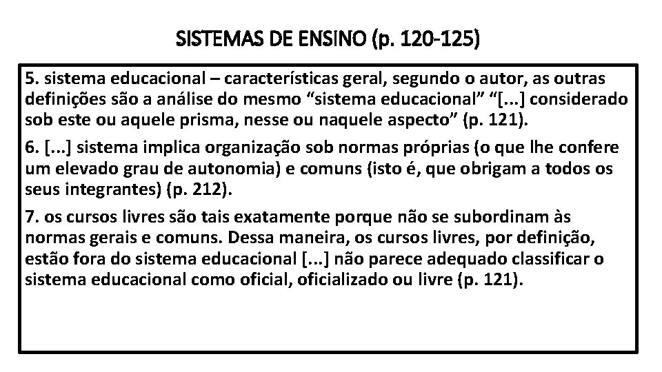 SISTEMAS DE ENSINO (p. 120 -125) 5. sistema educacional – características geral, segundo o