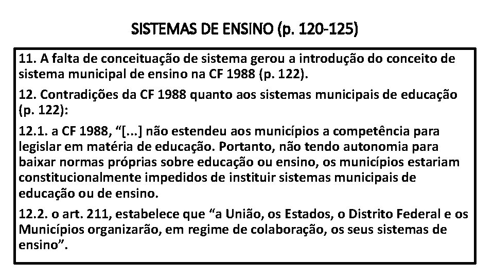 SISTEMAS DE ENSINO (p. 120 -125) 11. A falta de conceituação de sistema gerou