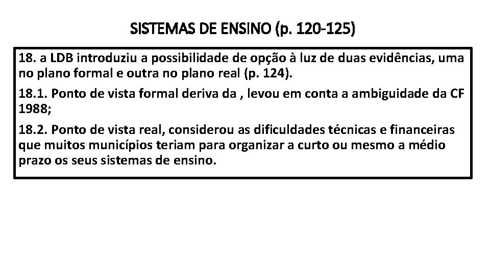 SISTEMAS DE ENSINO (p. 120 -125) 18. a LDB introduziu a possibilidade de opção
