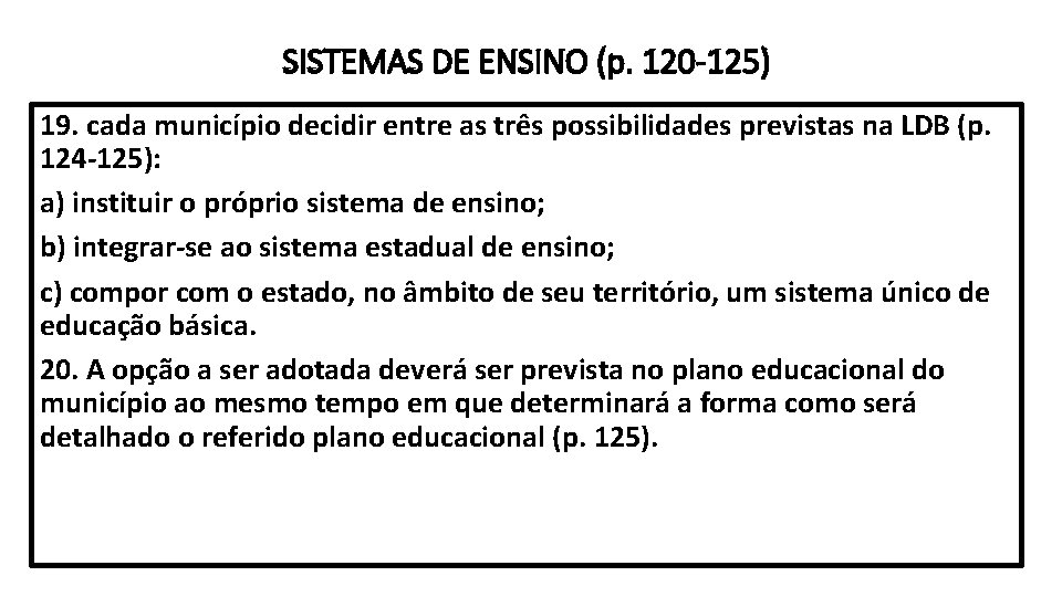 SISTEMAS DE ENSINO (p. 120 -125) 19. cada município decidir entre as três possibilidades
