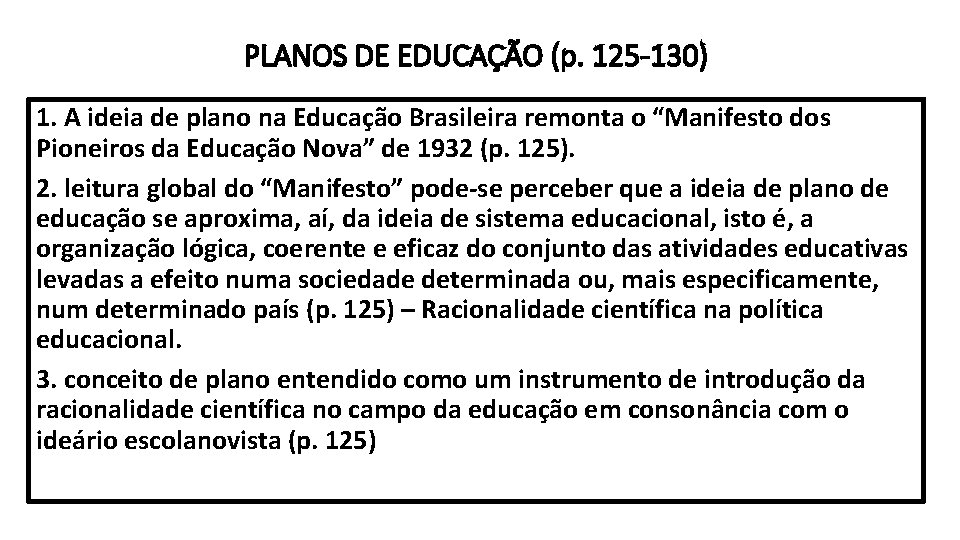 PLANOS DE EDUCAÇÃO (p. 125 -130) 1. A ideia de plano na Educação Brasileira
