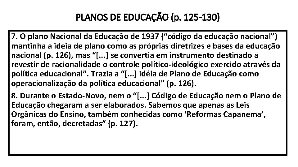 PLANOS DE EDUCAÇÃO (p. 125 -130) 7. O plano Nacional da Educação de 1937