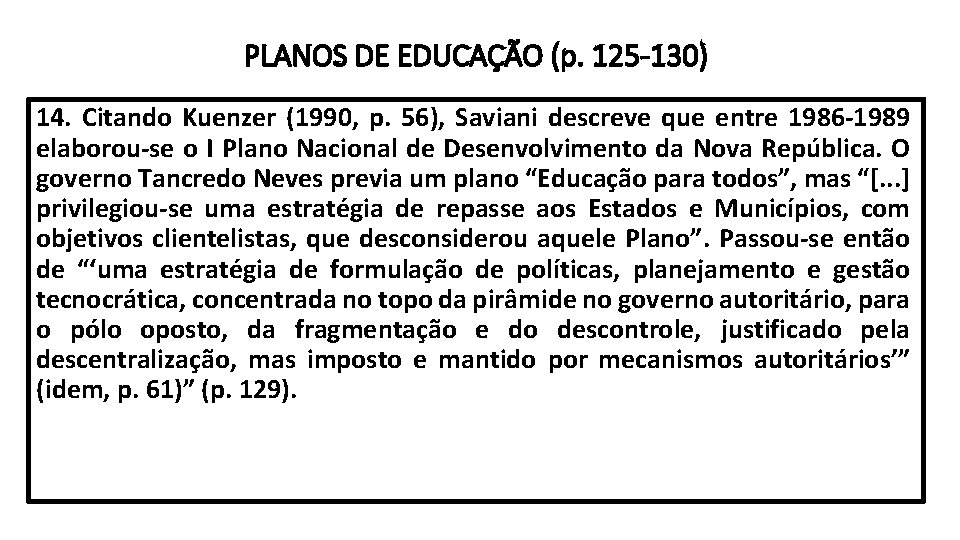 PLANOS DE EDUCAÇÃO (p. 125 -130) 14. Citando Kuenzer (1990, p. 56), Saviani descreve