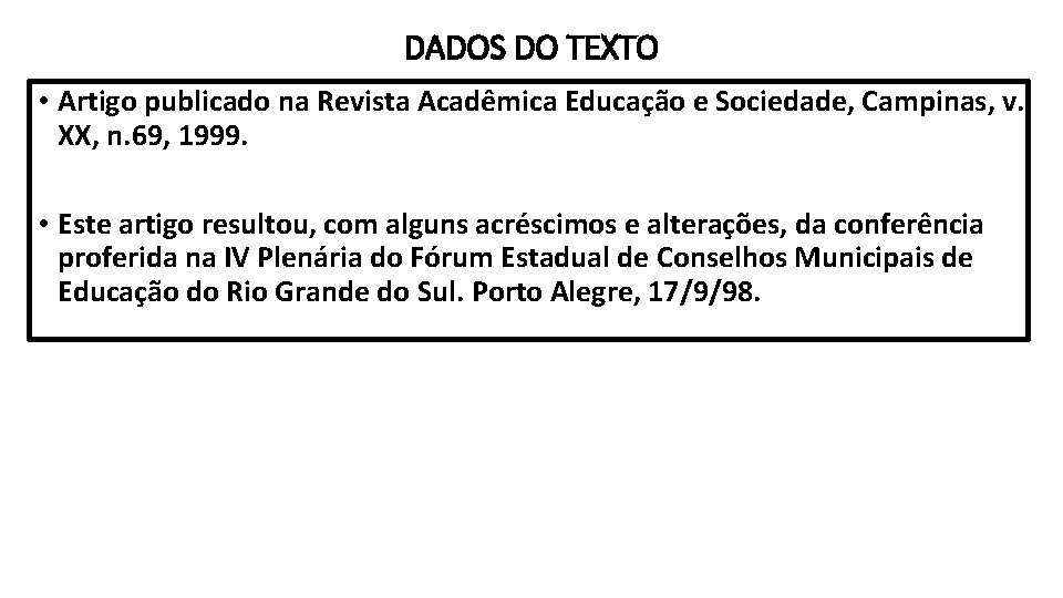 DADOS DO TEXTO • Artigo publicado na Revista Acadêmica Educação e Sociedade, Campinas, v.