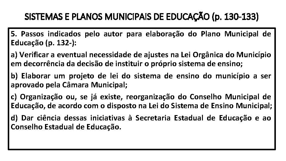 SISTEMAS E PLANOS MUNICIPAIS DE EDUCAÇÃO (p. 130 -133) 5. Passos indicados pelo autor