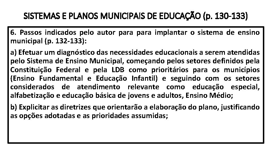 SISTEMAS E PLANOS MUNICIPAIS DE EDUCAÇÃO (p. 130 -133) 6. Passos indicados pelo autor