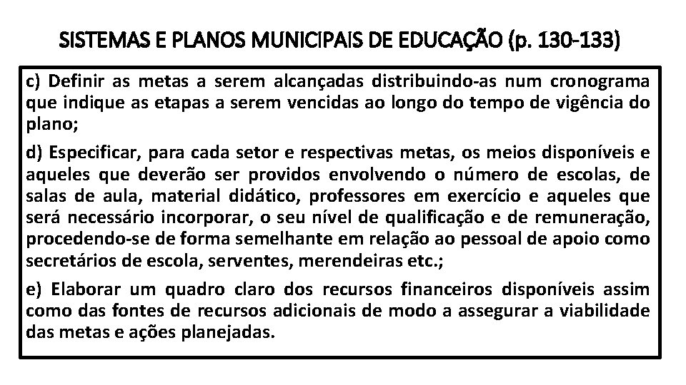 SISTEMAS E PLANOS MUNICIPAIS DE EDUCAÇÃO (p. 130 -133) c) Definir as metas a