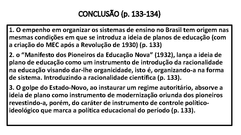 CONCLUSÃO (p. 133 -134) 1. O empenho em organizar os sistemas de ensino no