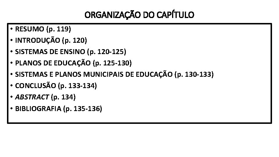 ORGANIZAÇÃO DO CAPÍTULO • • RESUMO (p. 119) INTRODUÇÃO (p. 120) SISTEMAS DE ENSINO