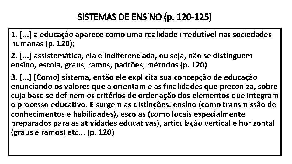 SISTEMAS DE ENSINO (p. 120 -125) 1. [. . . ] a educação aparece