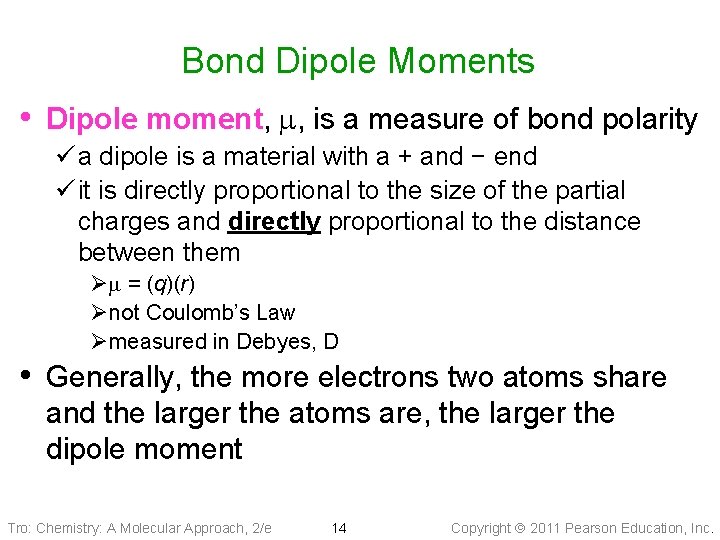 Bond Dipole Moments • Dipole moment, m, is a measure of bond polarity ü