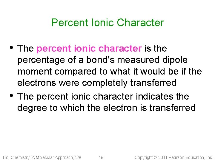 Percent Ionic Character • The percent ionic character is the • percentage of a