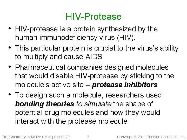 HIV-Protease • HIV-protease is a protein synthesized by the • • • human immunodeficiency