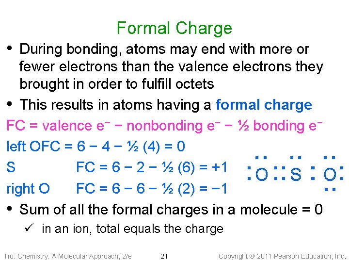 Formal Charge • During bonding, atoms may end with more or fewer electrons than