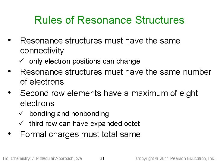 Rules of Resonance Structures • Resonance structures must have the same connectivity ü only