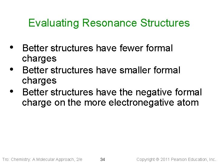 Evaluating Resonance Structures • Better structures have fewer formal • • charges Better structures