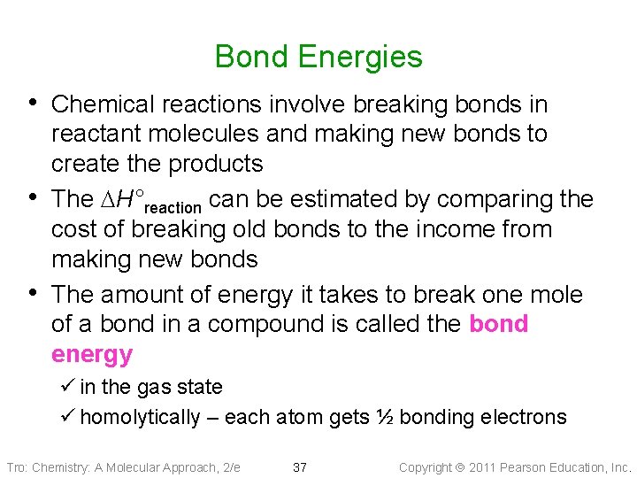 Bond Energies • Chemical reactions involve breaking bonds in • • reactant molecules and