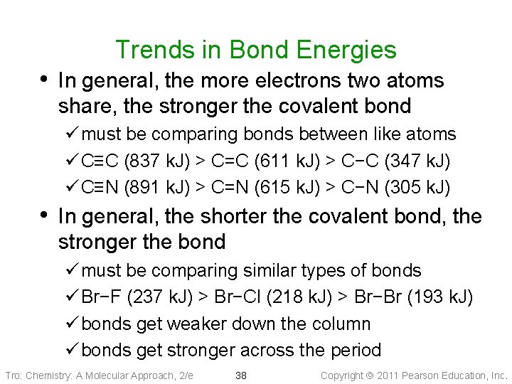 Trends in Bond Energies • In general, the more electrons two atoms share, the