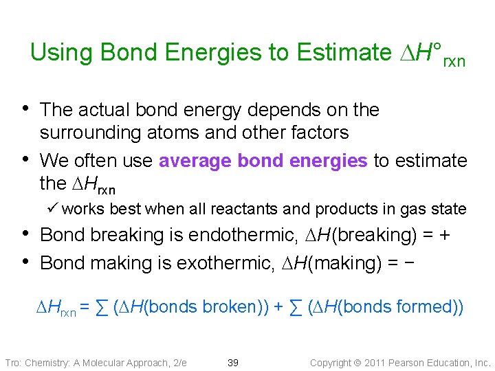 Using Bond Energies to Estimate DH°rxn • The actual bond energy depends on the