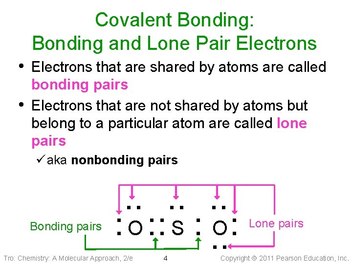 Covalent Bonding: Bonding and Lone Pair Electrons • Electrons that are shared by atoms