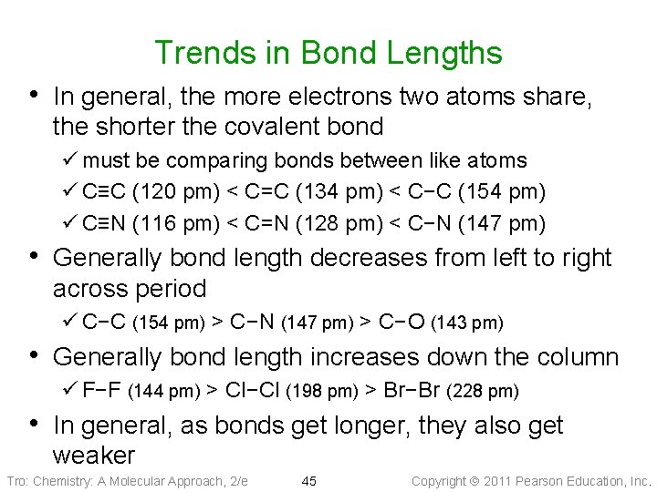 Trends in Bond Lengths • In general, the more electrons two atoms share, the